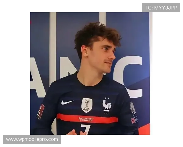 格里兹曼与本泽马：法国进攻核心角色及战术贡献对比分析